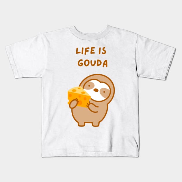 Life is Good Gouda Cheese Sloth Kids T-Shirt by theslothinme